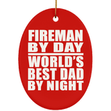 Fireman By Day World's Best Dad By Night - Oval Ornament