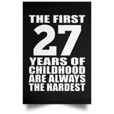 27th Birthday First 27 Years of Childhood Are The Hardest - Poster Portrait