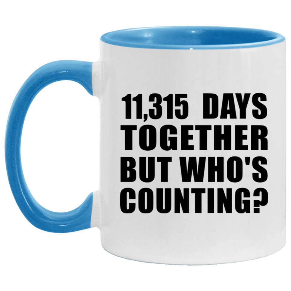 31st Anniversary 11,315 Days Together But Who's Counting - 11oz Accent Mug Blue
