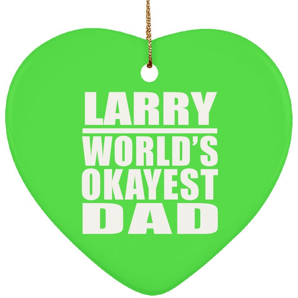 Larry World's Okayest Dad - Heart Ornament