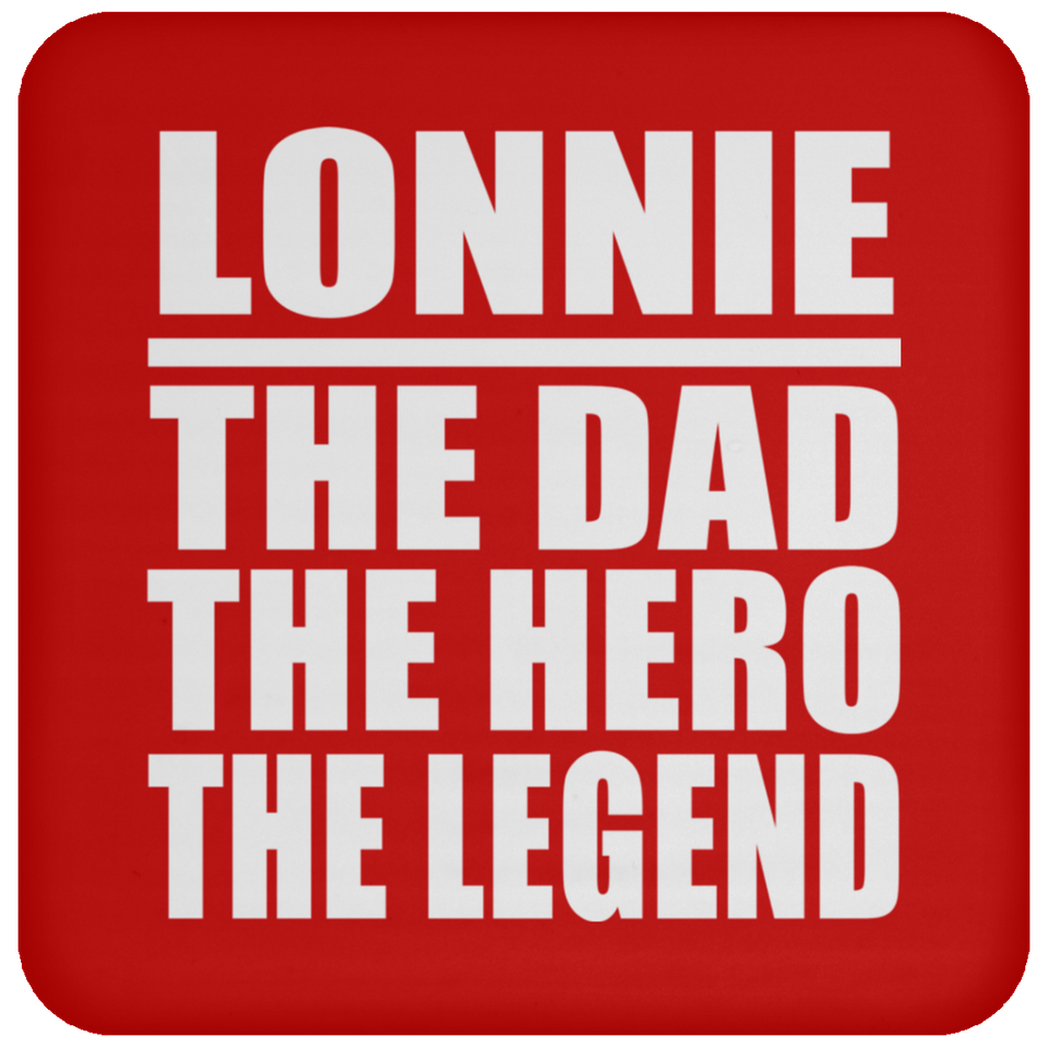 Lonnie The Dad The Hero The Legend - Drink Coaster