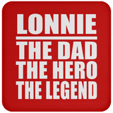Lonnie The Dad The Hero The Legend - Drink Coaster