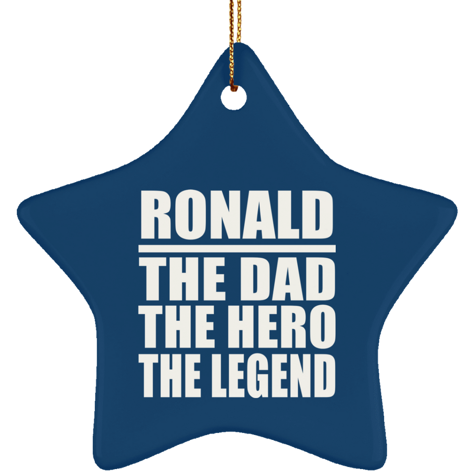 Ronald The Dad The Hero The Legend - Star Ornament