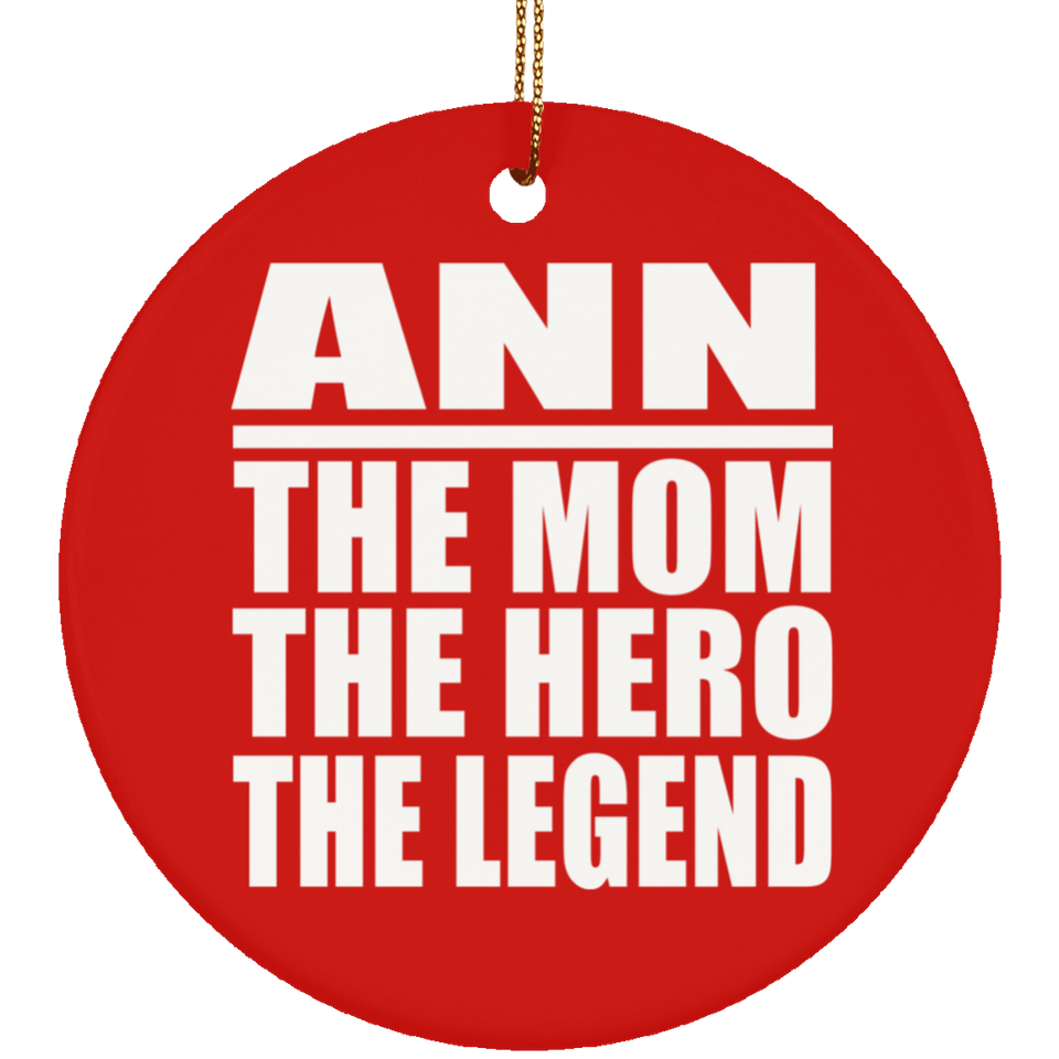 Ann The Mom The Hero The Legend - Circle Ornament