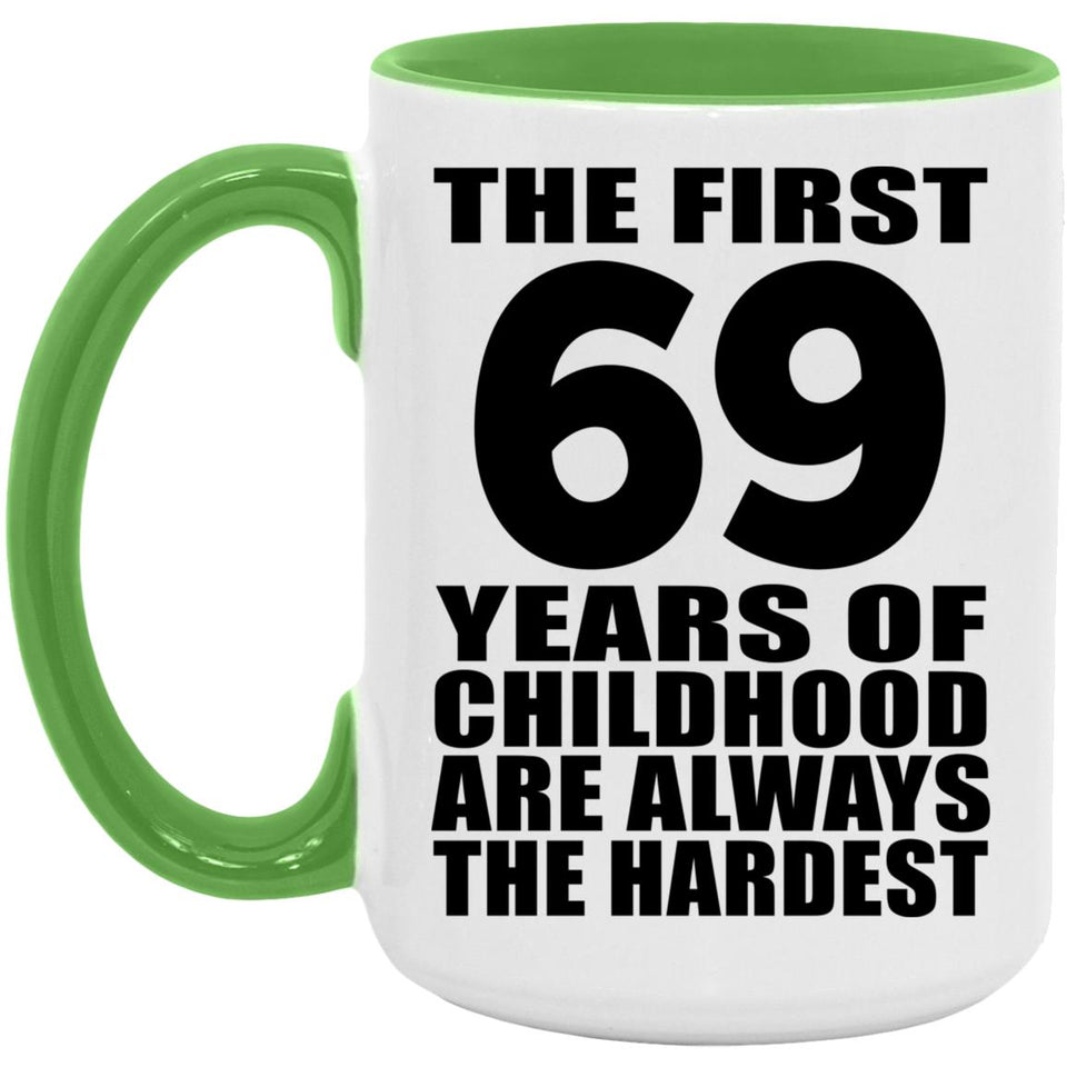 69th Birthday First 69 Years of Childhood Are The Hardest - 15oz Accent Mug Green