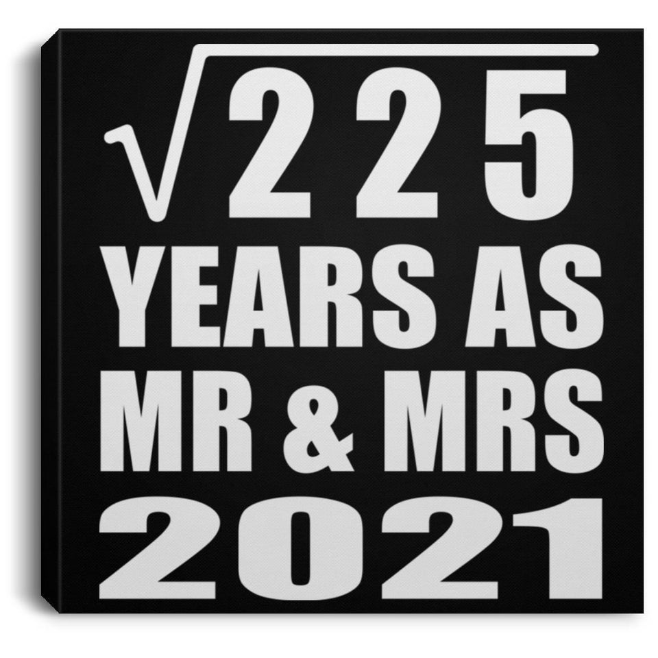 15th Anniversary Square Root of 225 Years As Mr & Mrs 2021 - Canvas Square