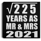 15th Anniversary Square Root of 225 Years As Mr & Mrs 2021 - Canvas Square