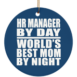 HR Manager By Day World's Best Mom By Night - Circle Ornament