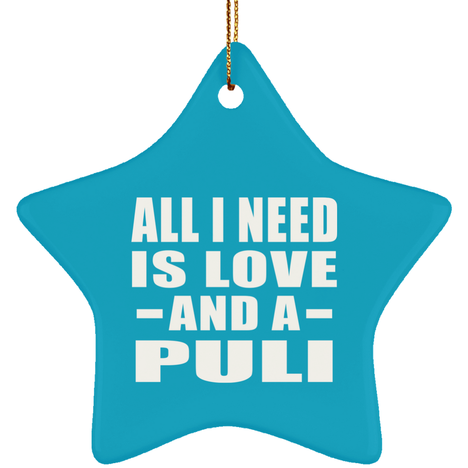 All I Need Is Love And A Puli - Star Ornament