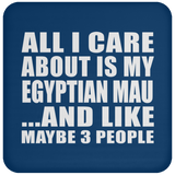 All I Care About Is My Egyptian Mau - Drink Coaster