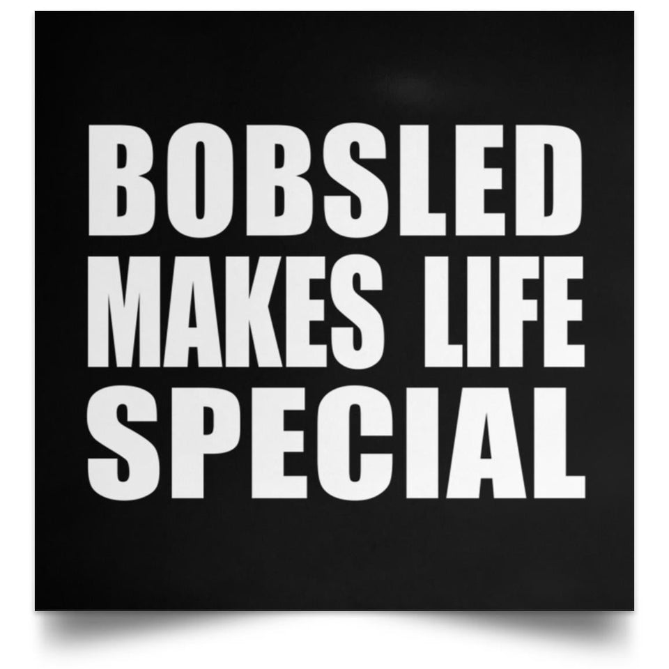 Bobsled Makes Life Special - Poster Square