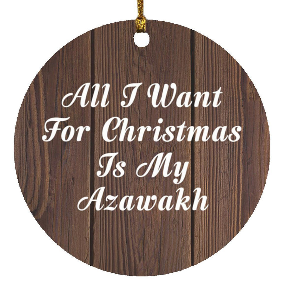 All I Want For Christmas Is My Azawakh - Circle Ornament D