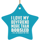 I Love My Boyfriend More Than Bobsled - Star Ornament