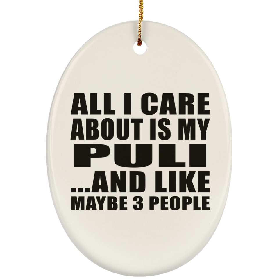 All I Care About Is My Puli - Oval Ornament