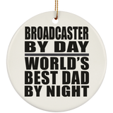 Broadcaster By Day World's Best Dad By Night - Circle Ornament