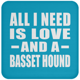 All I Need Is Love And A Basset Hound - Drink Coaster