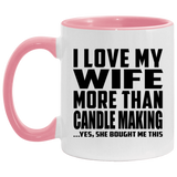 I Love My Wife More Than Candle Making - 11oz Accent Mug Pink