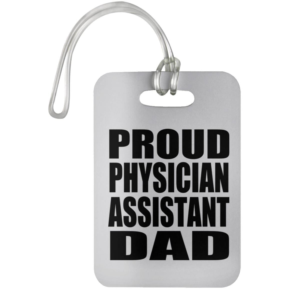 Proud Physician Assistant Dad - Luggage Bag Tag
