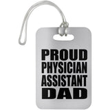 Proud Physician Assistant Dad - Luggage Bag Tag