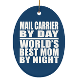 Mail Carrier By Day World's Best Mom By Night - Oval Ornament