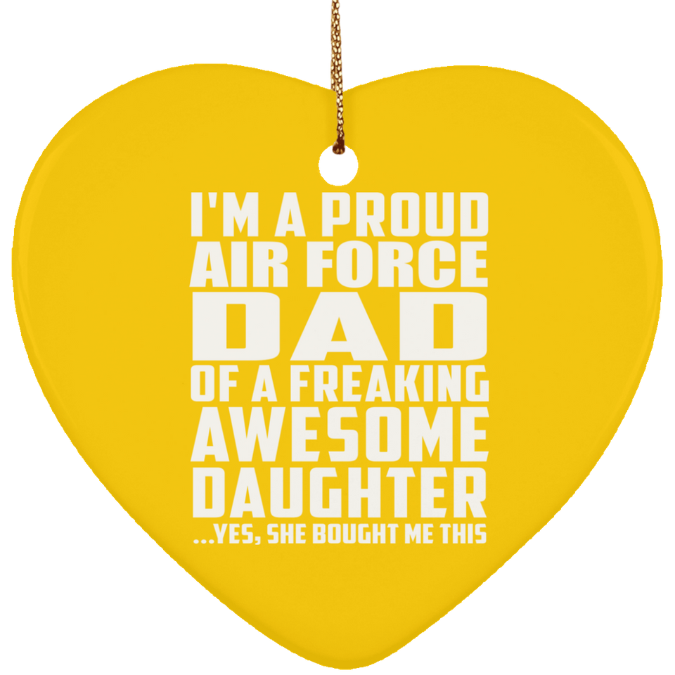 Proud Air Force Dad Of Awesome Daughter - Heart Ornament