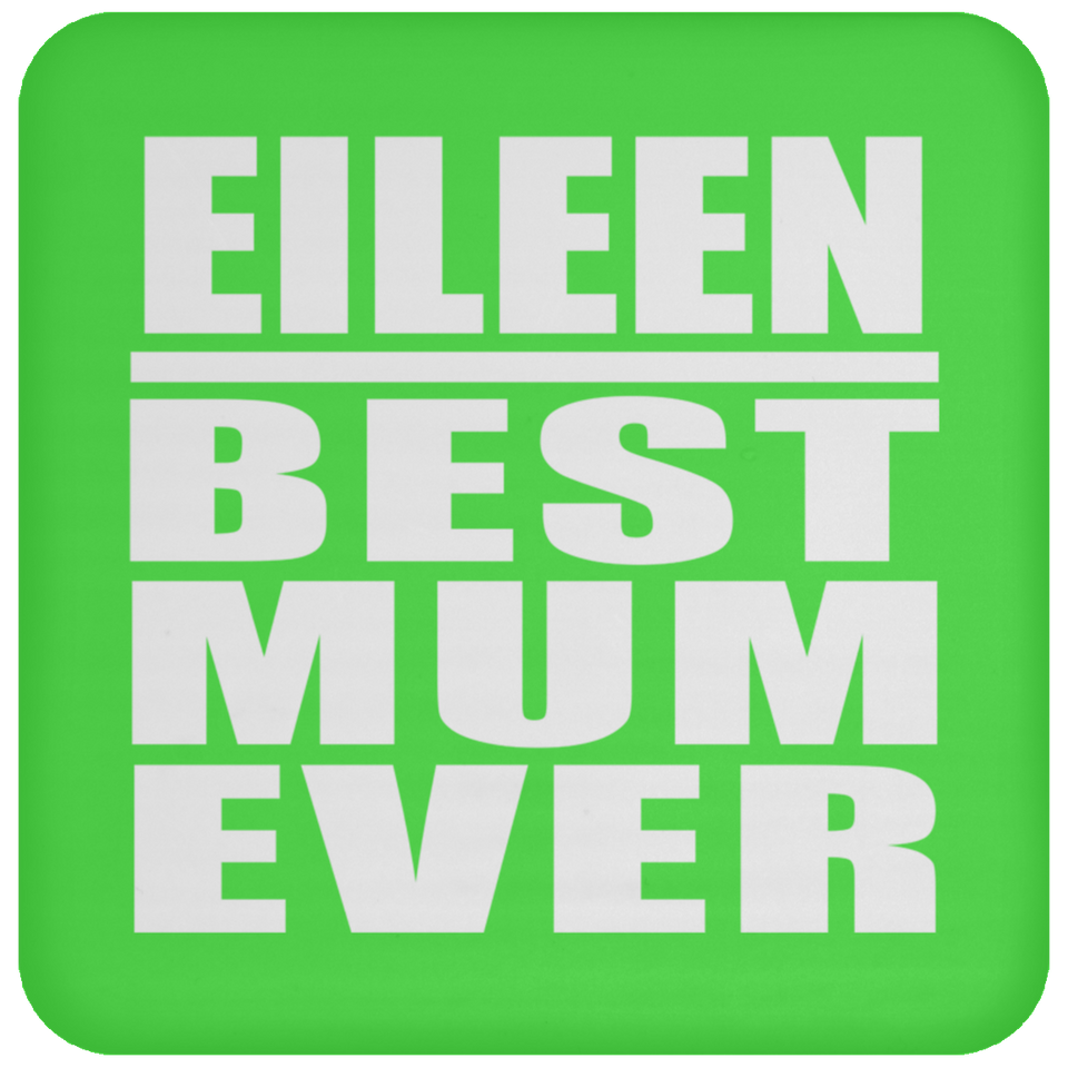 Eileen Best Mum Ever - Drink Coaster