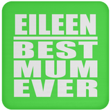 Eileen Best Mum Ever - Drink Coaster
