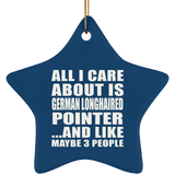 All I Care About Is German Longhaired Pointer - Star Ornament