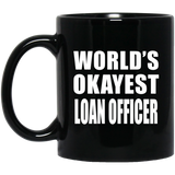 World's Okayest Loan Officer - 11 Oz Coffee Mug Black