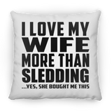 I Love My Wife More Than Sledding - Throw Pillow