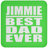 Jimmie Best Dad Ever - Drink Coaster