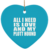 All I Need Is Love And My Plott Hound - Heart Ornament