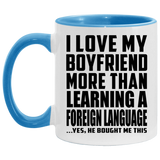 I Love My Boyfriend More Than Learning A Foreign Language - 11oz Accent Mug Blue
