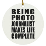 Being Photo Journalist Makes Life Complete - Circle Ornament