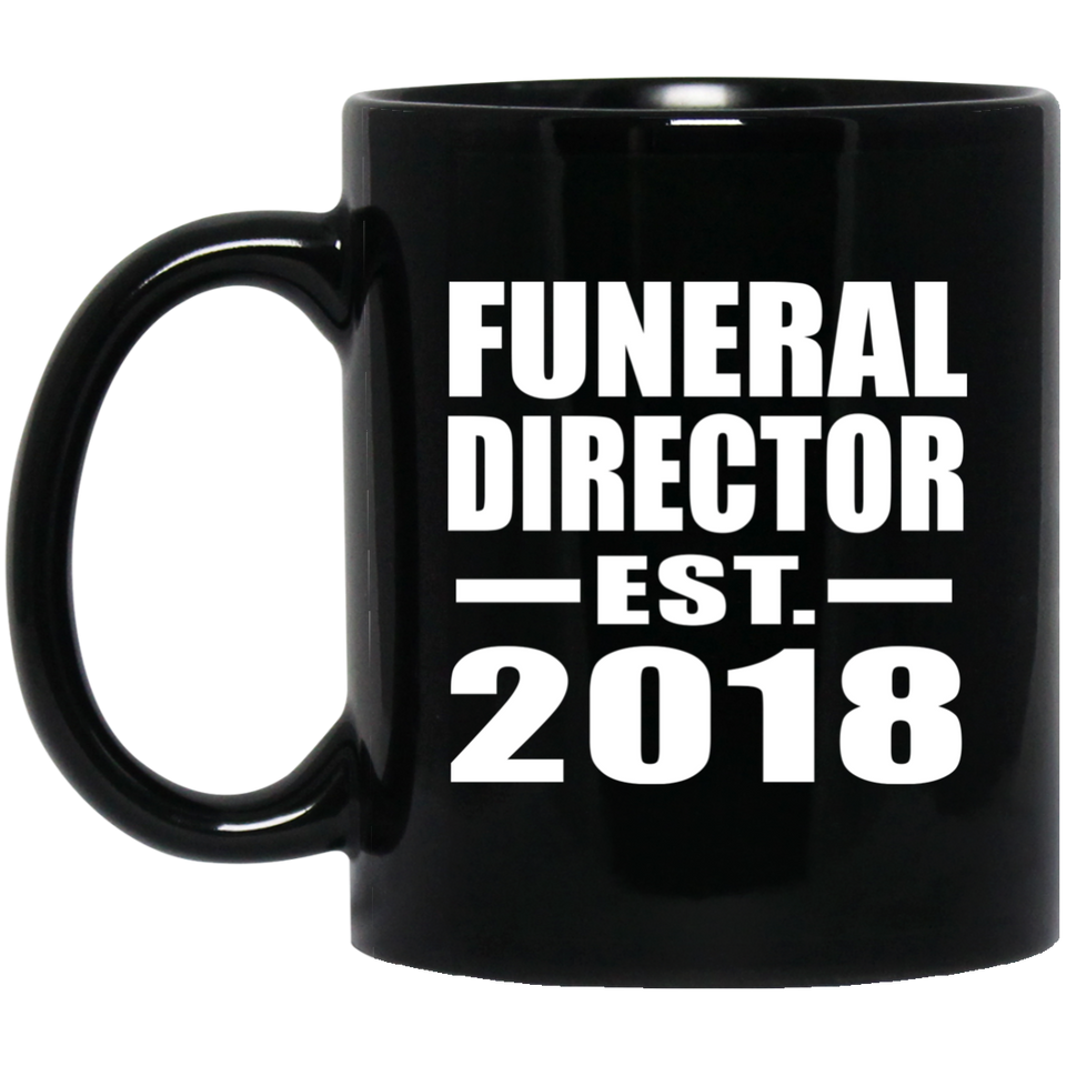 Funeral Director Established EST. 2018 - 11 Oz Coffee Mug Black