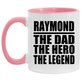 Raymond The Dad The Hero The Legend - 11oz Accent Mug Pink
