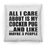 All I Care About Is My Cocker Pug - Throw Pillow
