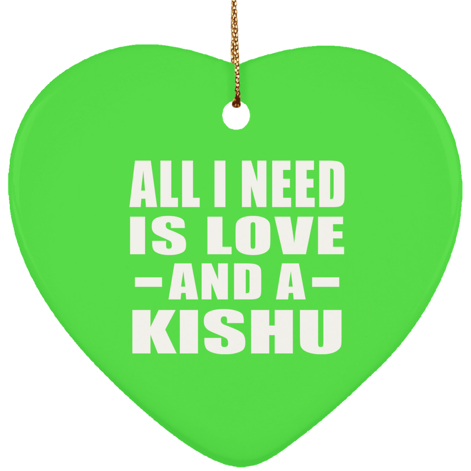 All I Need Is Love And A Kishu - Heart Ornament