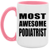 Most Awesome Podiatrist - 15oz Accent Mug Pink