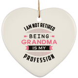 I Am Not Retired, Being Grandma Is My Profession - Heart Ornament