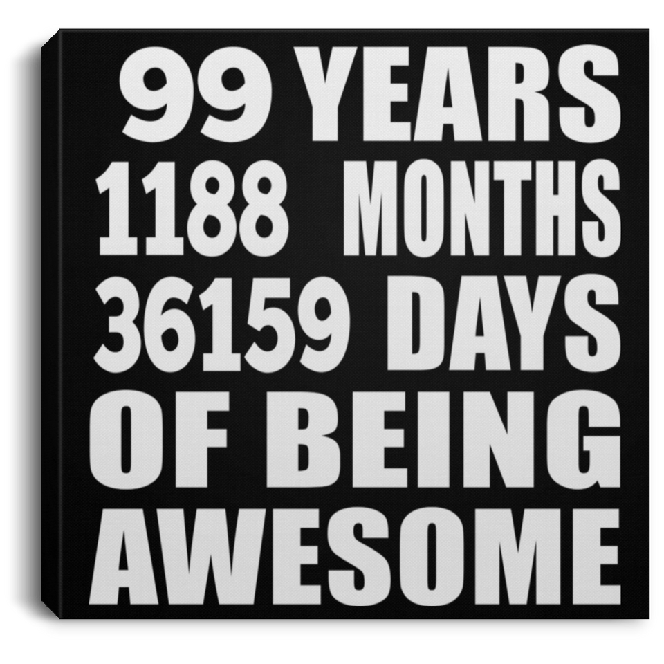 99th Birthday 99 Years 1188 Months 36159 Days Of Awesome - Canvas Square