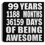 99th Birthday 99 Years 1188 Months 36159 Days Of Awesome - Canvas Square