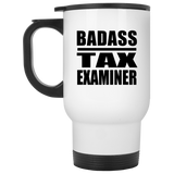Badass Tax Examiner - White Travel Mug