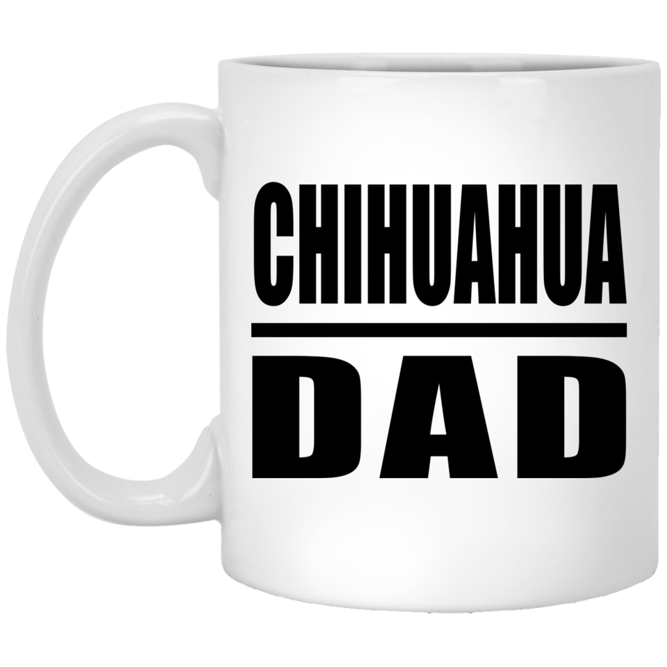 Chihuahua Dad - 11oz Coffee Mug