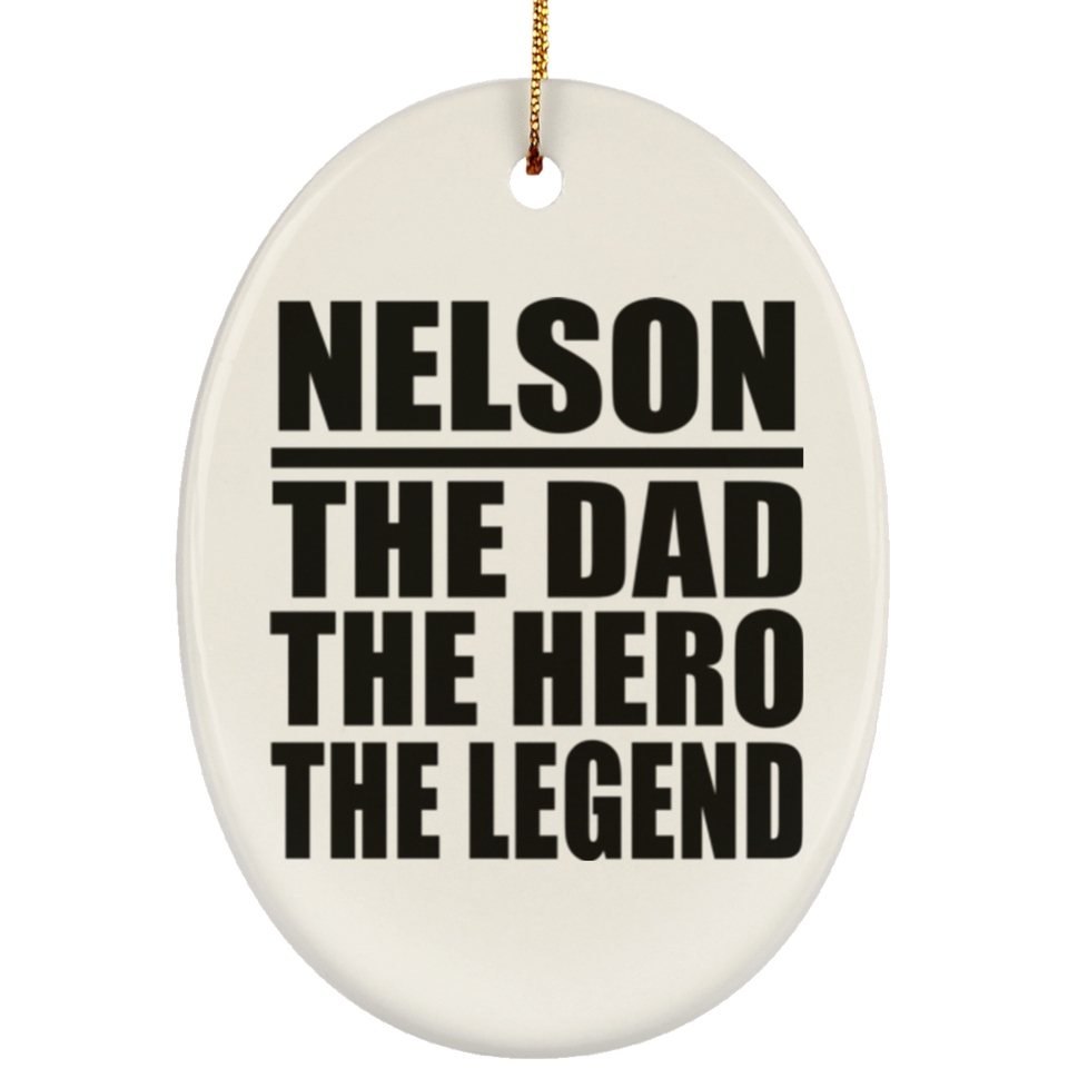 Nelson The Dad The Hero The Legend - Oval Ornament
