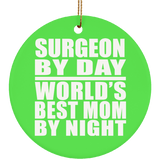 Surgeon By Day World's Best Mom By Night - Circle Ornament