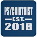 Psychiatrist Established EST. 2018 - Drink Coaster