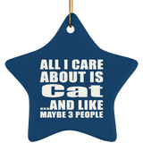 All I Care About Is Cat - Star Ornament