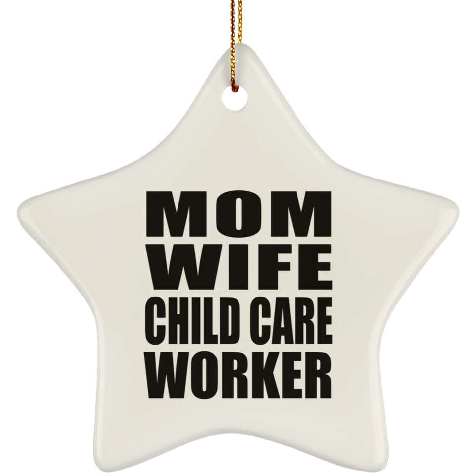 Mom Wife Child Care Worker - Star Ornament