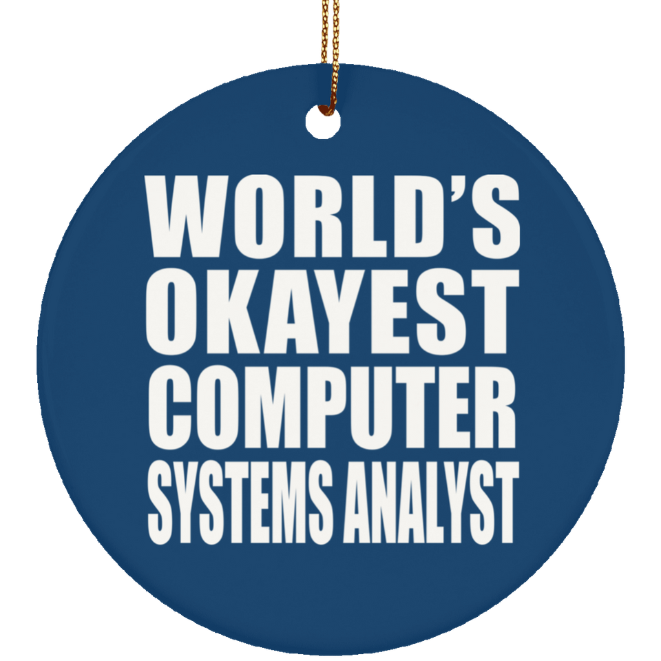 World's Okayest Computer Systems Analyst - Circle Ornament